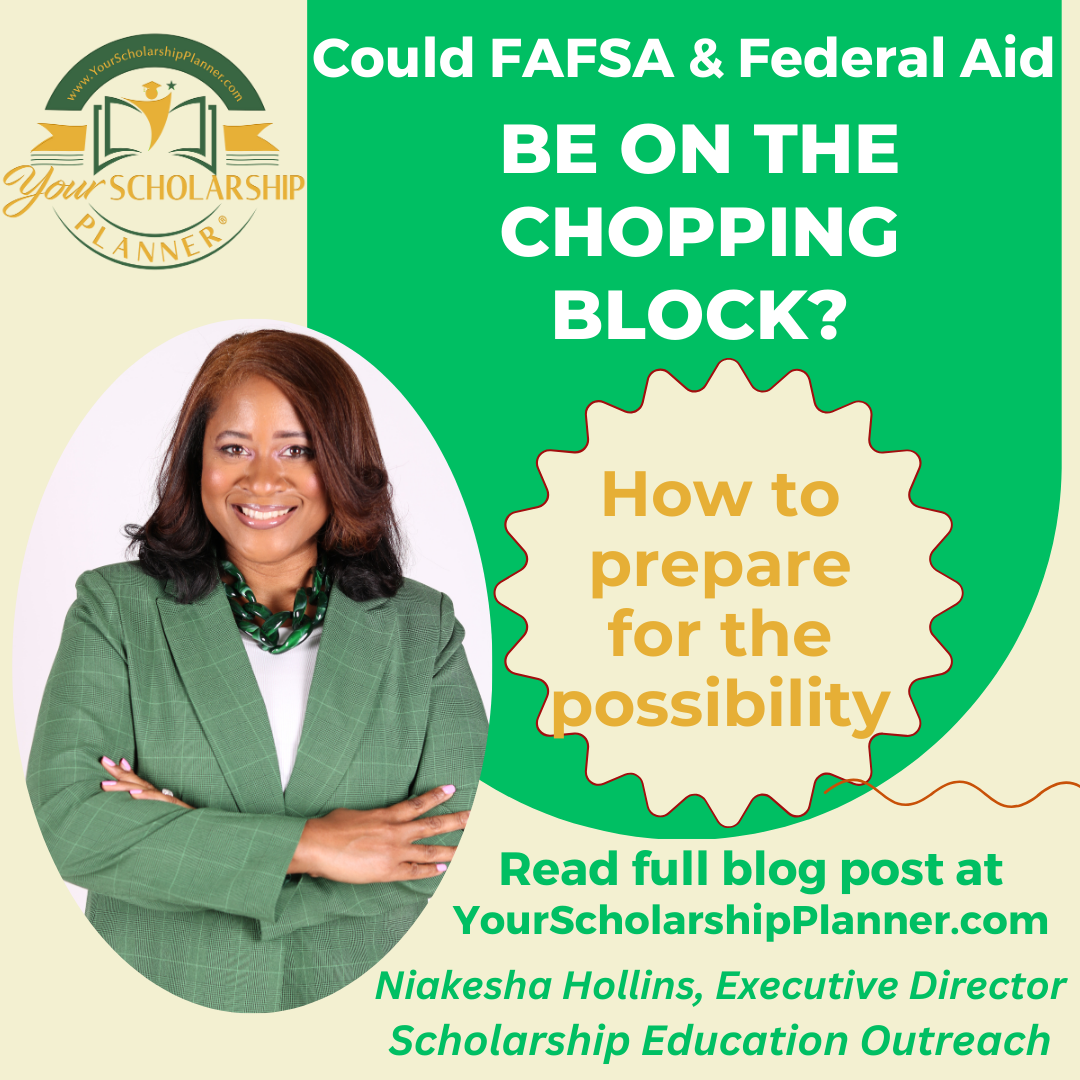 Could FAFSA & Federal Aid Be on the Chopping Block? How to Prepare for the Possibility